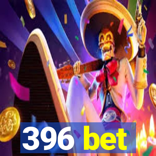 396 bet